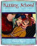 Kissing School: Seven Lessons on Love, Lips and Life Force